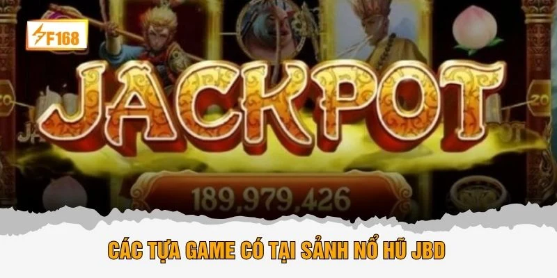 Các tựa game có tại sảnh nổ hũ JBD